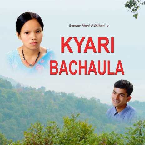 Kyari Bachaula ft. Sundar Mani Adhikari | Boomplay Music