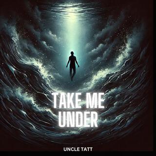 Take Me Under