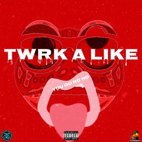 TWRK a Like You Go No ft. GGB | Boomplay Music