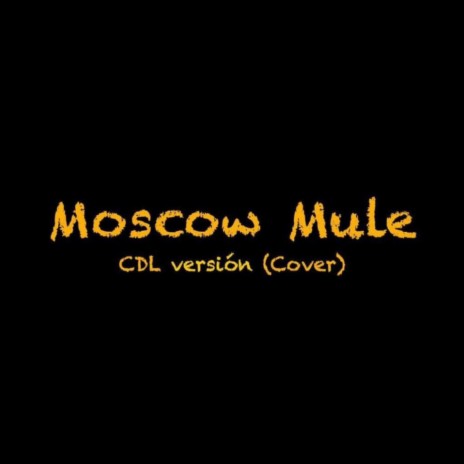 Moscow Mule - CDL Versión ft. CDL Oficial | Boomplay Music