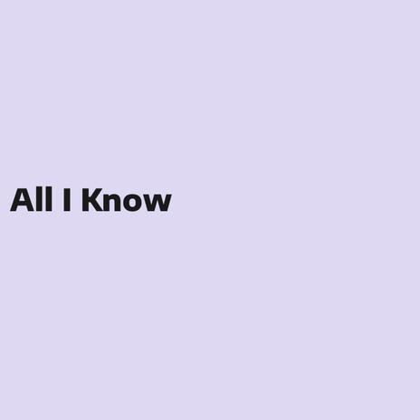 All I Know | Boomplay Music