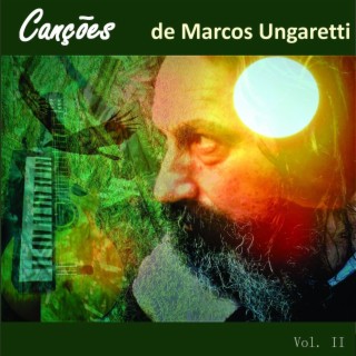 Canções de Marcos Ungaretti Vol. II