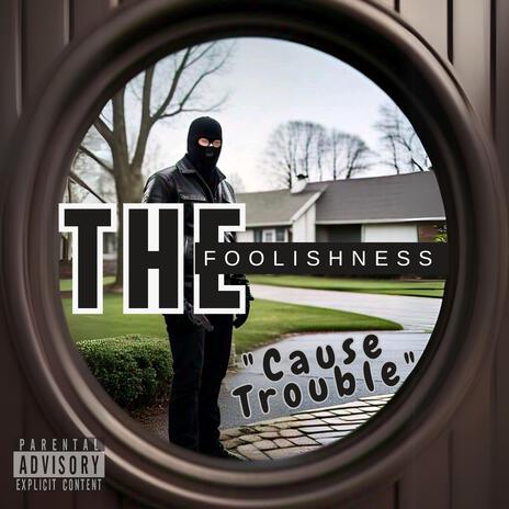 Cause Trouble | Boomplay Music