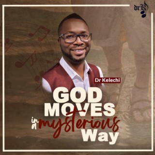 God Moves In A Mysterious Way lyrics | Boomplay Music