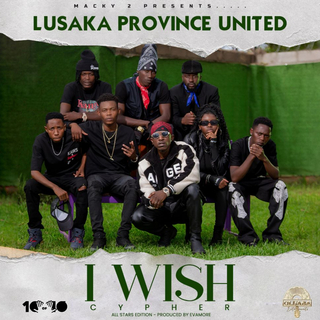 I WISH (Lusaka Province United - Cypher)