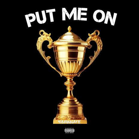 Put Me On | Boomplay Music