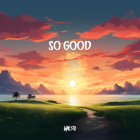 So Good | Boomplay Music