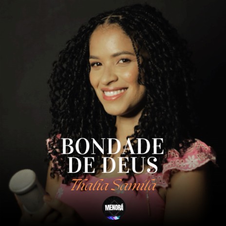 Bondade de Deus ft. Thalia Samila | Boomplay Music