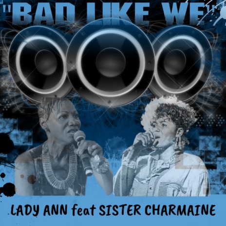 Bad Like We ft. Sister Charmaine