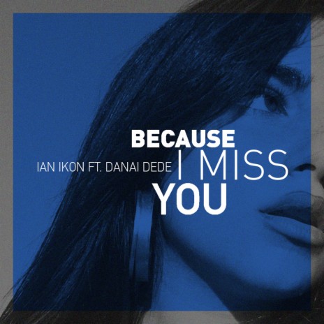 Because I Miss You ft. Danai Dede | Boomplay Music