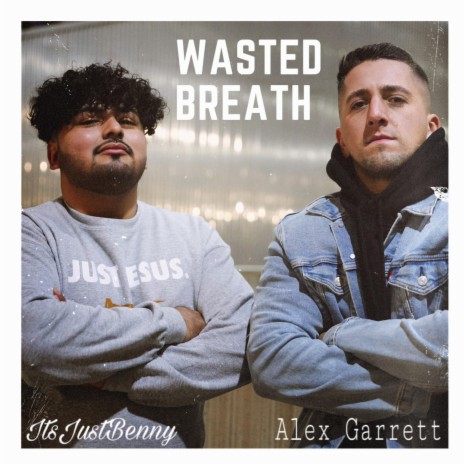 Wasted Breath ft. Alex Garrett | Boomplay Music