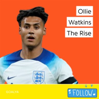 Ollie Watkins The Rise | Aston Villa