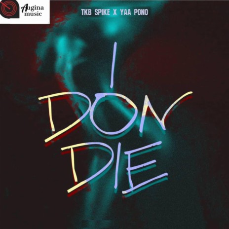 I Don Die ft. Yaa Pono | Boomplay Music