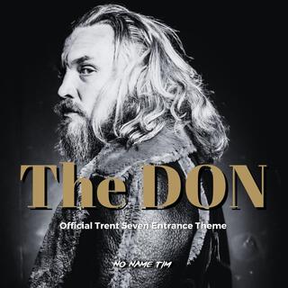 The Don (Trent Seven Theme)