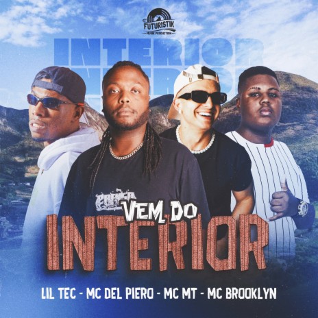 Vem do Interior ft. MC Del Piero, MC MT & MC Brooklyn | Boomplay Music