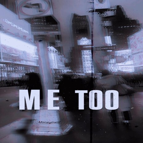 Me Too | Boomplay Music