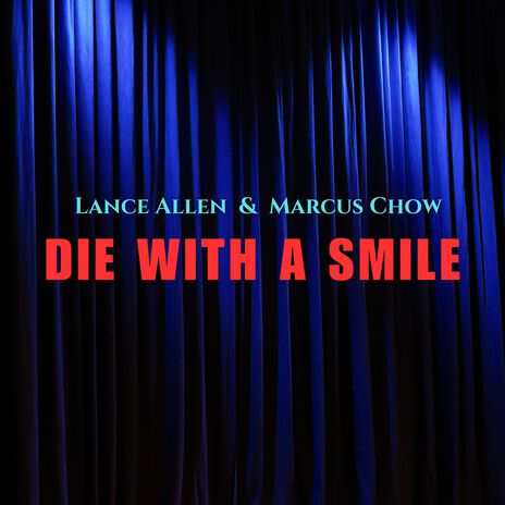 Die With a Smile ft. Marcus Chow | Boomplay Music