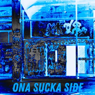 Ona Sucka Side