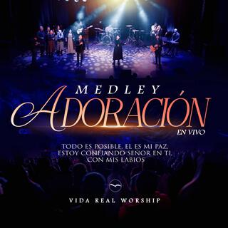 MEDLEY: ADORACIÓN EN VIVO. Todo Es Posible, Él Es Mi Paz, Estoy Confiando Señor En Ti, Con Mis Labios (En vivo)