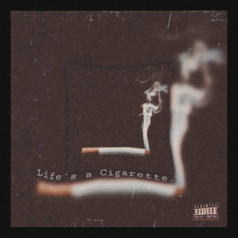 Life's a Cigarette | Boomplay Music