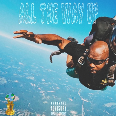 ALL THE WAY UP | Boomplay Music
