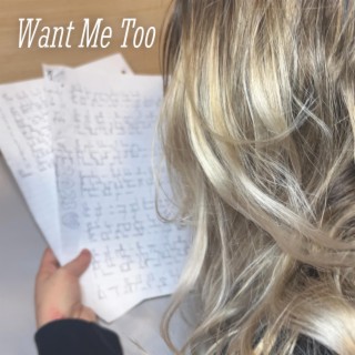 Want Me Too lyrics | Boomplay Music
