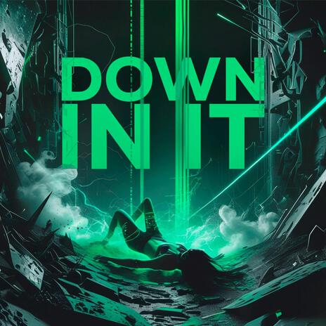 Down in it | Boomplay Music