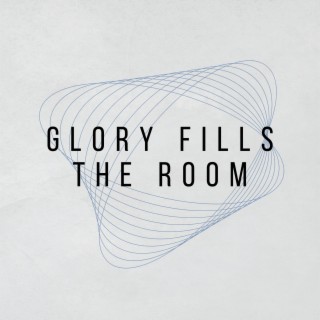 Glory Fills the Room ft. Madison Abel lyrics | Boomplay Music