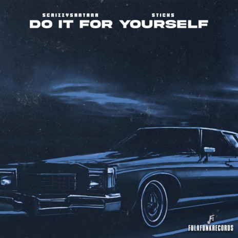 Do it for yourself ft. StickS & ScrizzySantana | Boomplay Music