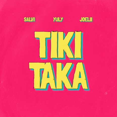 Tiki Taka (Extended) ft. Yuly & Joelii