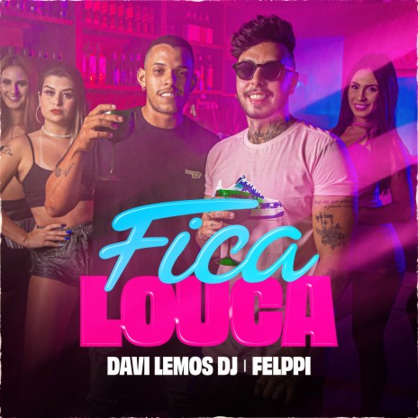 Fica Louca ft. Felppi | Boomplay Music