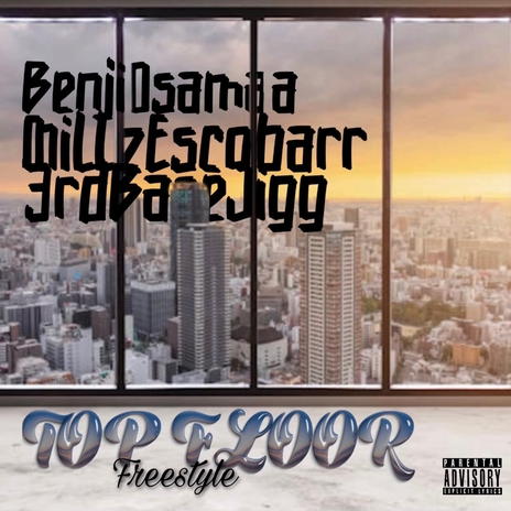 TOP FLOOR FREESTYLE ft. Millzescobarr, BenjiOsamaa & 3rdBase Jiggy | Boomplay Music