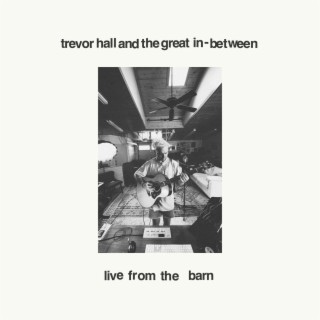 Trevor Hall and The Great In-Between (Live From The Barn)