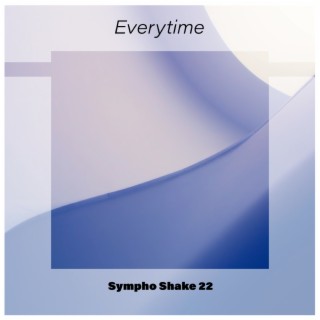 Everytime Sympho Shake 22