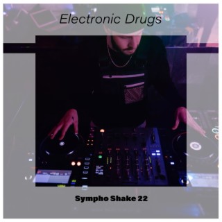 Electronic Drugs Sympho Shake 22