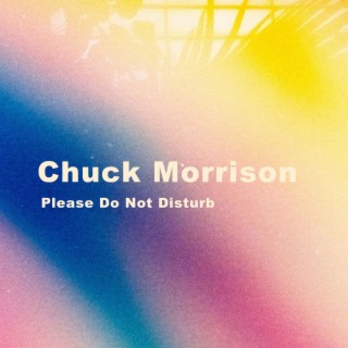 Download Chuck Morrison album songs: Please Do Not Disturb