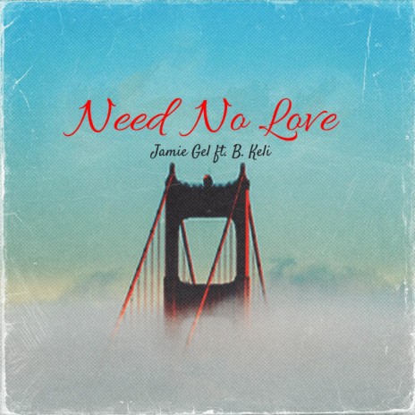 Need No Love (feat. B. Keli) | Boomplay Music