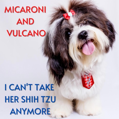 I Can't Take Her Shih Tzu Anymore (World Version)