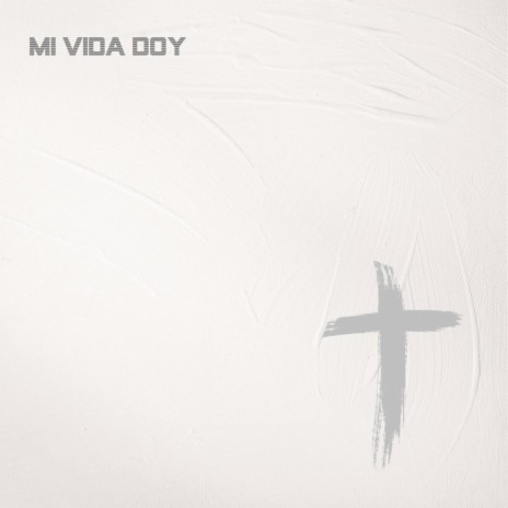 Mi vida doy | Boomplay Music