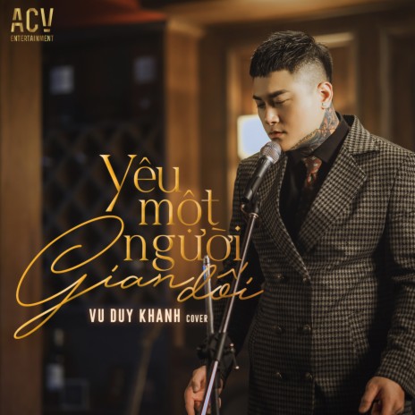 Yêu Một Người Gian Dối ft. ACV | Boomplay Music