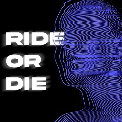 Ride Or Die | Boomplay Music