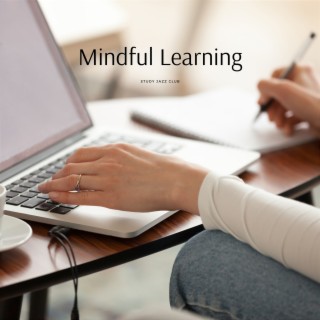 Mindful Learning: Focused Study Practices
