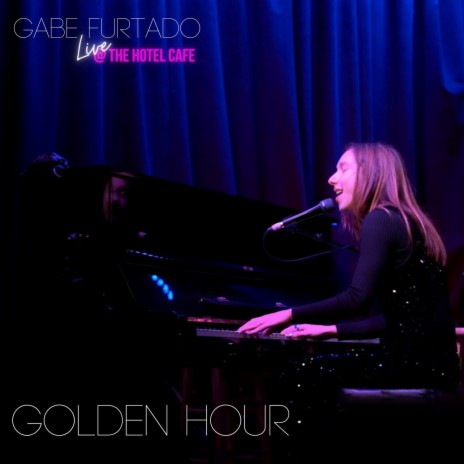 Golden Hour (Live at The Hotel Cafe, Hollywood, CA, 4/6/2023) | Boomplay Music