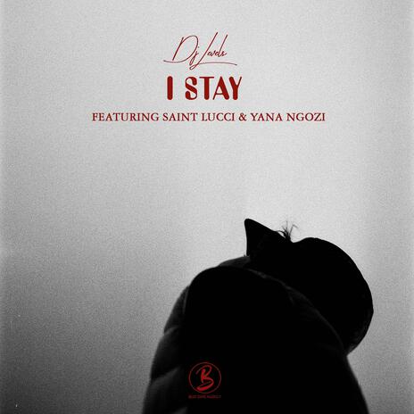 I Stay ft. Saint Lucci & Yana Ngozi | Boomplay Music