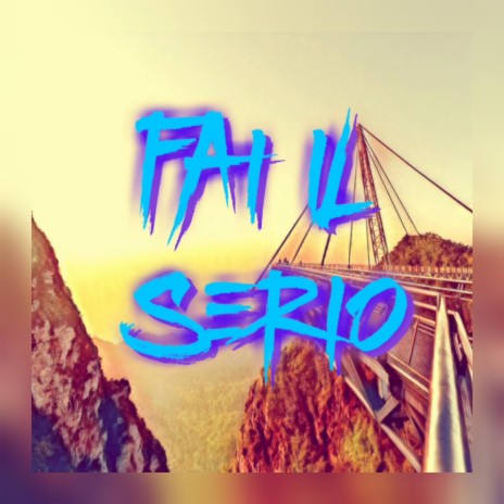 Fai il serio | Boomplay Music