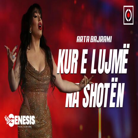 Kur e lujmë na shotën | Boomplay Music