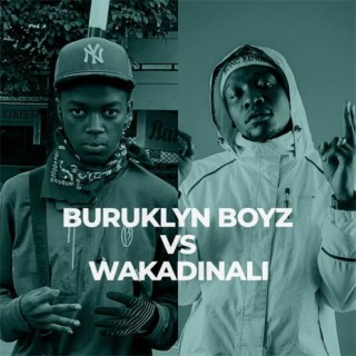 BURUKLYN BOYZ vs. Wakadinali | Boomplay Music