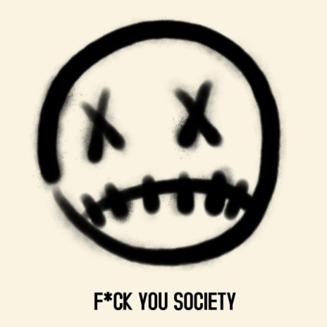 F*CK YOU SOCIETY | Boomplay Music