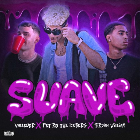 Suave ft. Petro The Iceberg & Bryan William | Boomplay Music