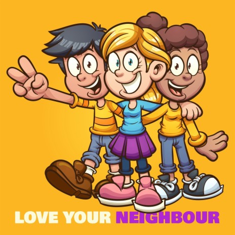 Love Your Neighbour | Boomplay Music